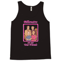 Billionaires Are Not Your Friends Tank Top | Artistshot