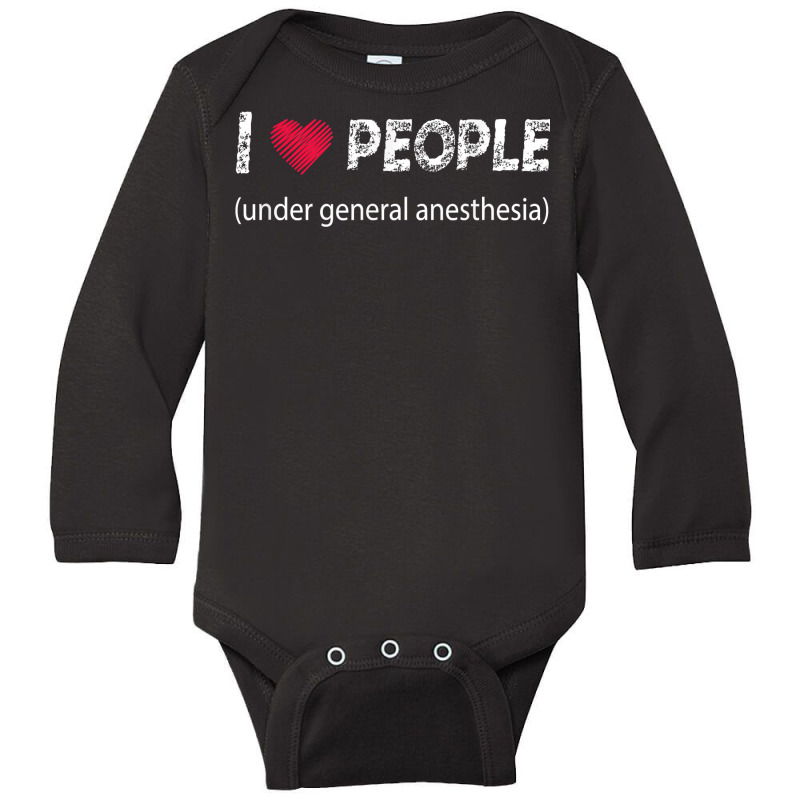 I Love People Under General Anesthesia Funny T Shirt Long Sleeve Baby Bodysuit | Artistshot