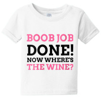 Womens Boob Job Done! Now Where's The Wine Breast Augmentation Gift V Baby Tee | Artistshot