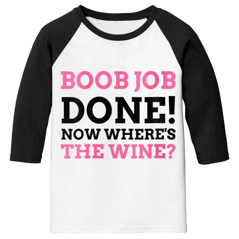 Womens Boob Job Done! Now Where's The Wine Breast Augmentation Gift V Youth 3/4 Sleeve by cm-arts | Artistshot