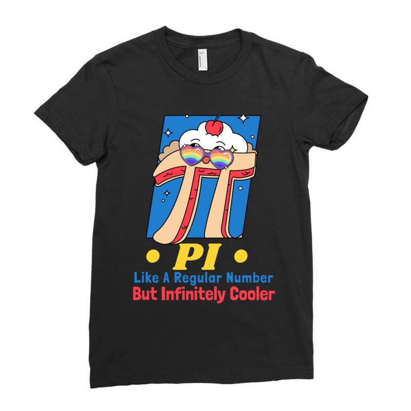 Pi Like A Regular Number But Infinity Cooler Ladies Fitted T-Shirt by cm-arts | Artistshot