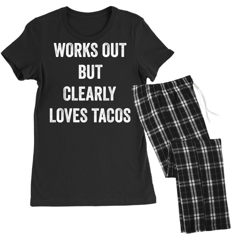 Funny Works Out But Clearly Loves Tacos Distressed Grunge T Shirt Women's Pajamas Set by cm-arts | Artistshot