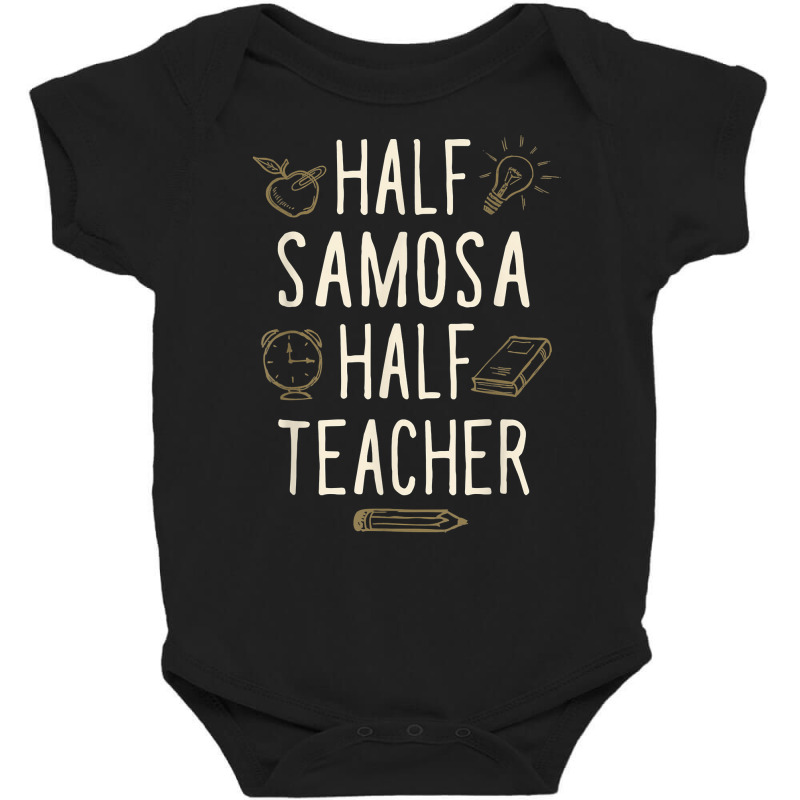 Half Samosa Half Teacher Funny Professor Humor Teaching T Shirt Baby Bodysuit by nealegmruland1 | Artistshot