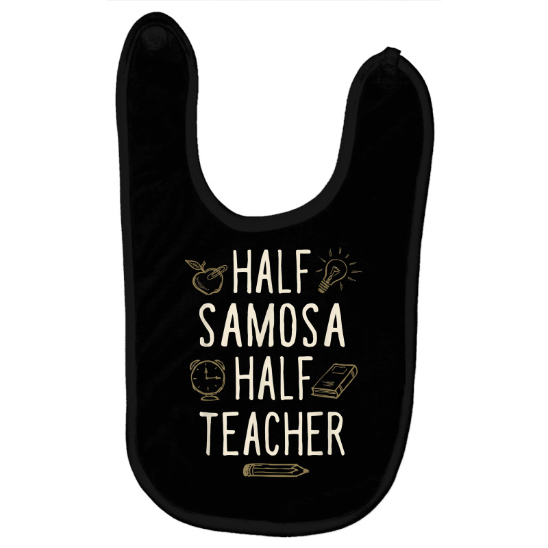 Half Samosa Half Teacher Funny Professor Humor Teaching T Shirt Baby Bibs by nealegmruland1 | Artistshot