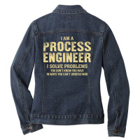 I Am Aprocess Engineer I Solve Problems You Don't Know You Have In Way Ladies Denim Jacket | Artistshot