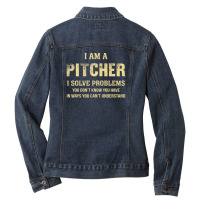 I Am Apitcher I Solve Problems You Don't Know You Have In Ways You Can Ladies Denim Jacket | Artistshot