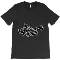 Bill Burr - No More Sweaty Balls T-shirt | Artistshot