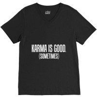 Karma Is Good Sometimes Zen Philosophy V-neck Tee | Artistshot