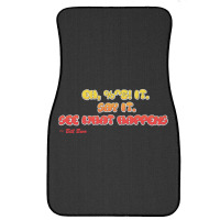 Bill Burr Eh, $! It. Say It. See What Happens. Front Car Mat | Artistshot