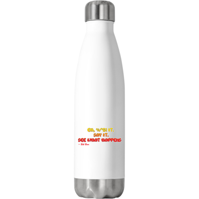 Bill Burr Eh, $! It. Say It. See What Happens. Stainless Steel Water Bottle | Artistshot