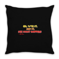 Bill Burr Eh, $! It. Say It. See What Happens. Throw Pillow | Artistshot