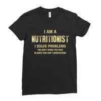 I Am Anutritionist I Solve Problems You Don't Know You Have In Ways Yo Ladies Fitted T-shirt | Artistshot