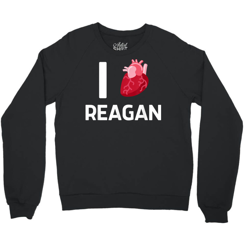 I Love Reagan Girlfriend Human Heart Cute Birthday Family T Shirt Crewneck Sweatshirt by leiseyxlmorit | Artistshot