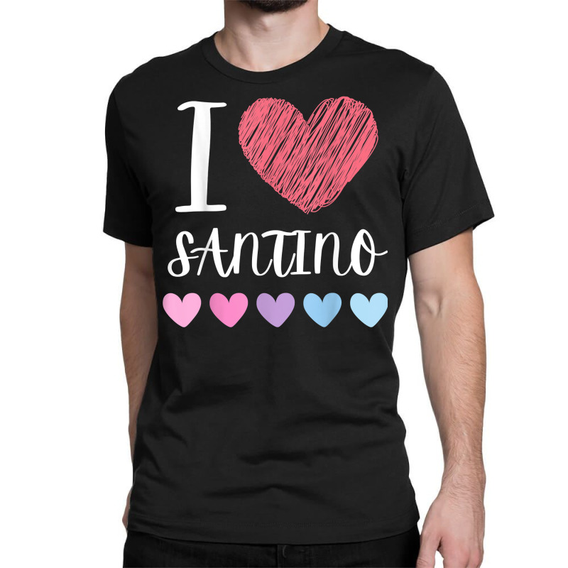 I Love Santino Personalized Name Cool Birthday Party T Shirt Classic T-shirt | Artistshot