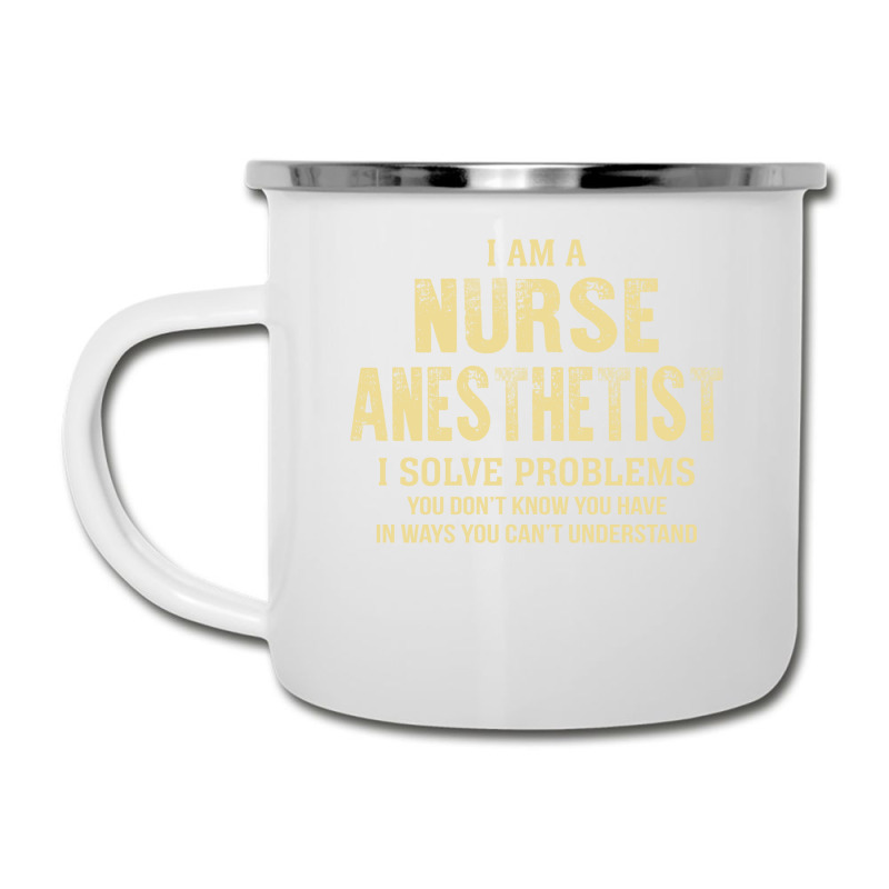 I Am Anurse Anesthetist I Solve Problems You Don't Know You Have In Wa Camper Cup | Artistshot