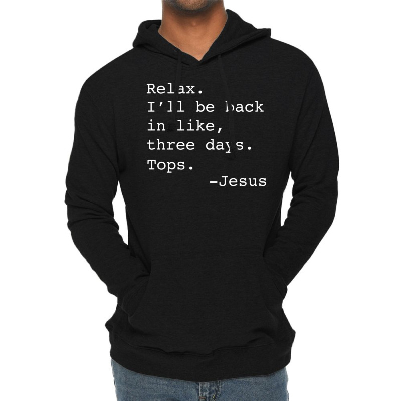 Relax I'll Be Back Jesus Quote Christian Resurrection Lightweight Hoodie by Min01 | Artistshot