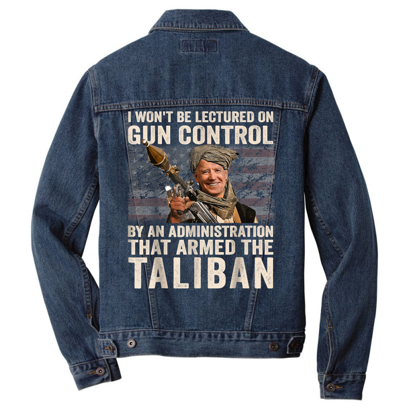 I Won't Be Lectured On Gun Control Shirt Funny Biden Taliban T Shirt Men Denim Jacket by cm-arts | Artistshot