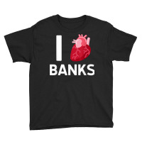 I Love Banks Boyfriend Human Heart Cute Birthday Family T Shirt Youth Tee | Artistshot