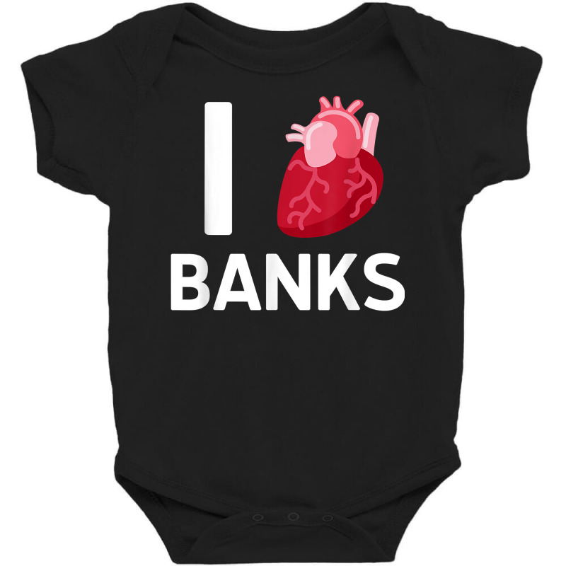 I Love Banks Boyfriend Human Heart Cute Birthday Family T Shirt Baby Bodysuit by nealegmruland1 | Artistshot