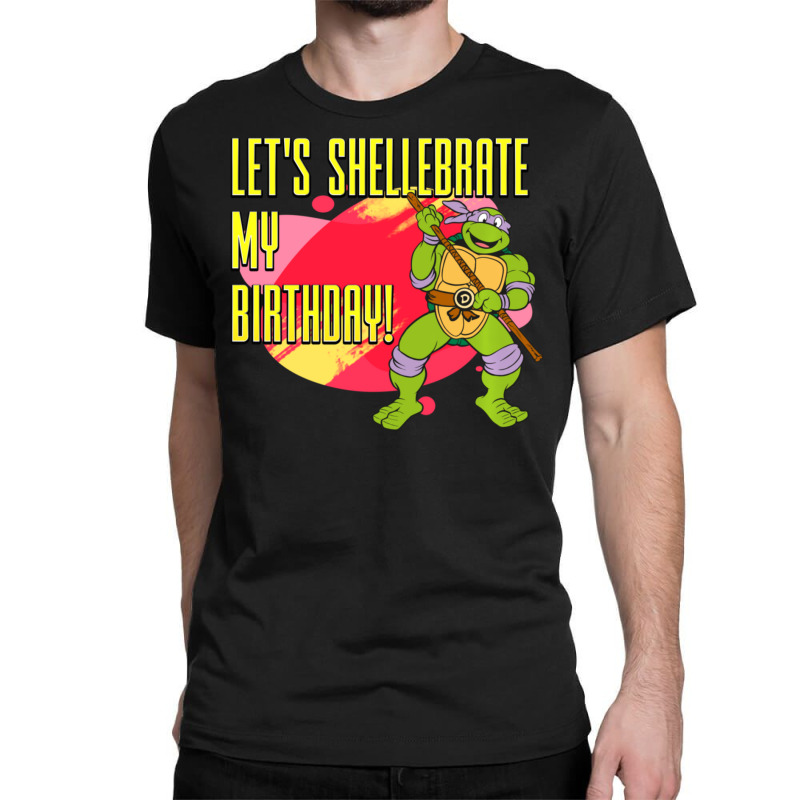 Custom Mademark X Teenage Mutant Ninja Turtles Donatello Let's Shellebrate  My Classic T-shirt By Kandurip541 - Artistshot