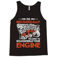 I'm Mechanically Inclined To Disassemble Your Engine T Shirt Tank Top | Artistshot