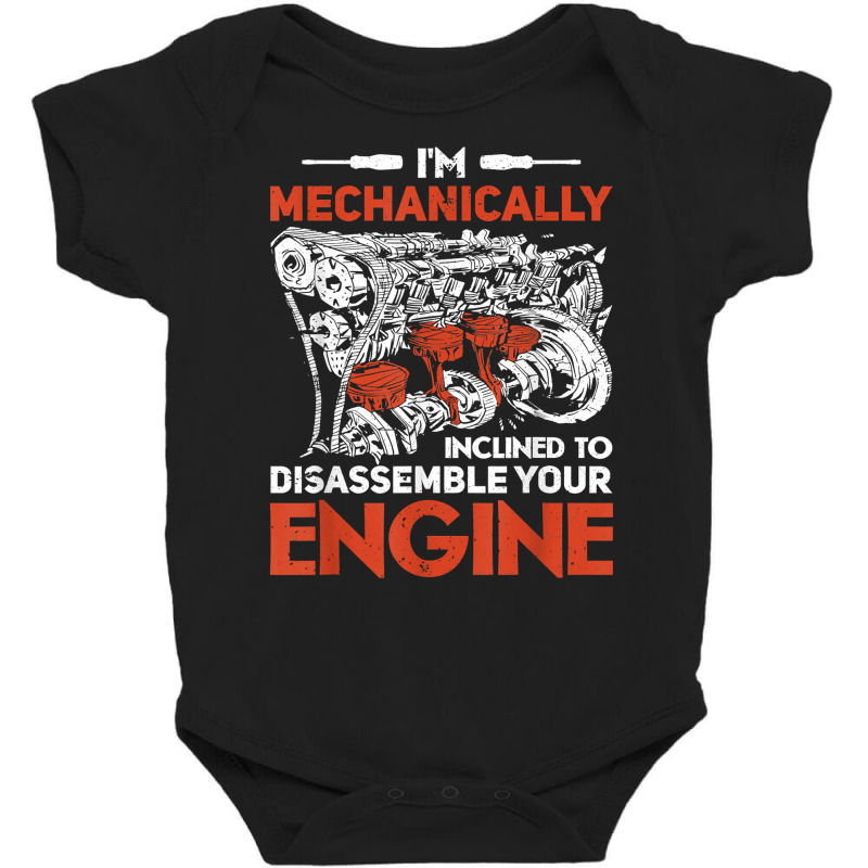 I'm Mechanically Inclined To Disassemble Your Engine T Shirt Baby Bodysuit by leiseyxlmorit | Artistshot