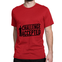 Challenge Accepted Big Bang Classic T-shirt | Artistshot