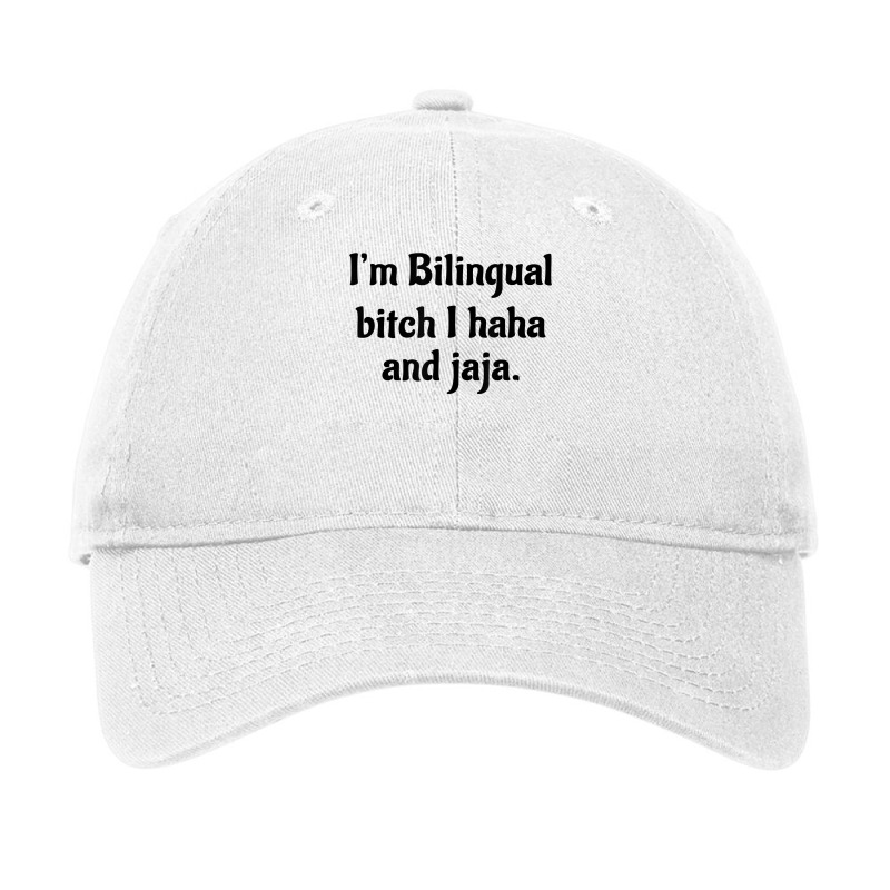 I'm Bilingual Bitch I Haha And Jaja T Shirt Adjustable Cap by cm-arts | Artistshot