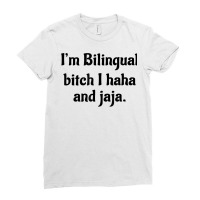 I'm Bilingual Bitch I Haha And Jaja T Shirt Ladies Fitted T-shirt | Artistshot