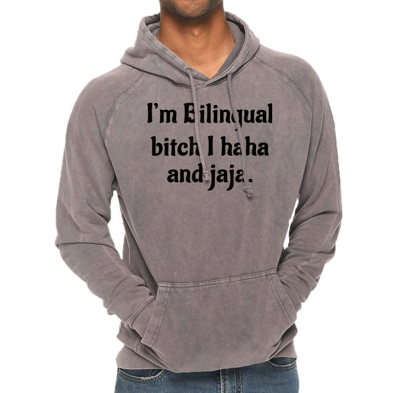 I'm Bilingual Bitch I Haha And Jaja T Shirt Vintage Hoodie by cm-arts | Artistshot