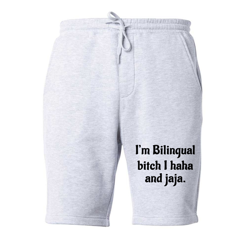 I'm Bilingual Bitch I Haha And Jaja T Shirt Fleece Short by cm-arts | Artistshot