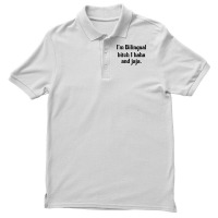 I'm Bilingual Bitch I Haha And Jaja T Shirt Men's Polo Shirt | Artistshot