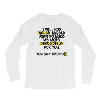 I Will Not Water Myself Down To Make Me More Digestible T Shirt Long Sleeve Shirts | Artistshot