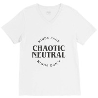 Chaotic Neutral Alignment Kinda Care Kinda Don't Funny Quotes Rela V-neck Tee | Artistshot