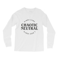 Chaotic Neutral Alignment Kinda Care Kinda Don't Funny Quotes Rela Long Sleeve Shirts | Artistshot