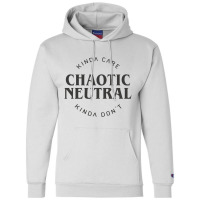 Chaotic Neutral Alignment Kinda Care Kinda Don't Funny Quotes Rela Champion Hoodie | Artistshot