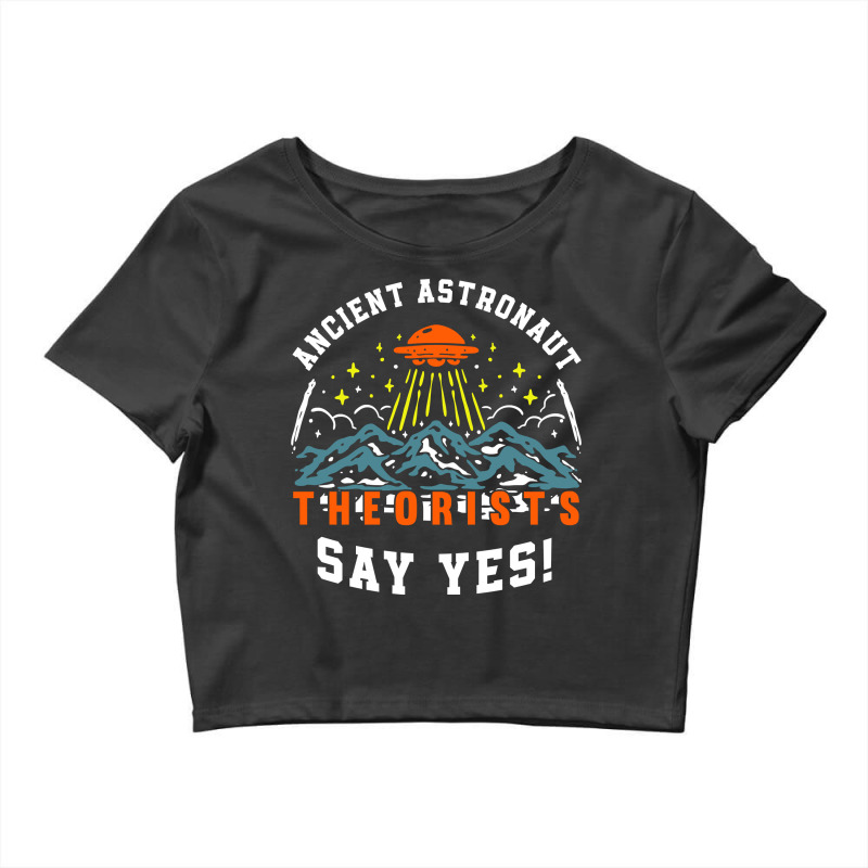 Ancient Astronaut Theorists Say Yes Ufo Alien Lover Pullover Crop Top | Artistshot
