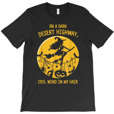 On A Dark Desert Highway Witch Cool Wind Halloween T-shirt Designed By Vanitty Massallo