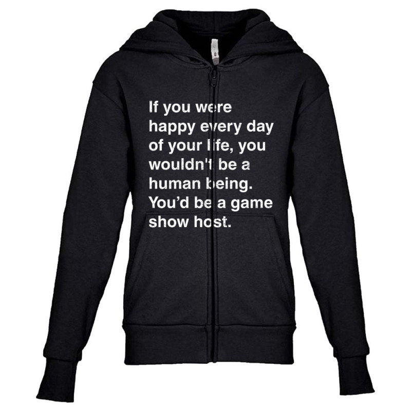 If You Were Happy Every Day... Youth Zipper Hoodie | Artistshot