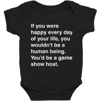 If You Were Happy Every Day... Baby Bodysuit | Artistshot