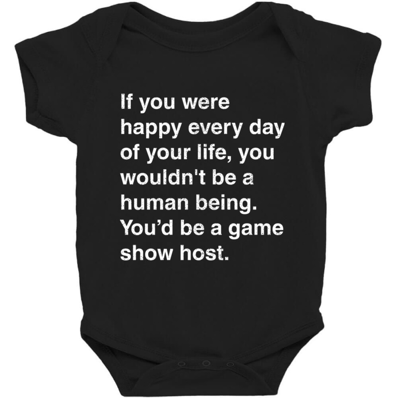 If You Were Happy Every Day... Baby Bodysuit | Artistshot