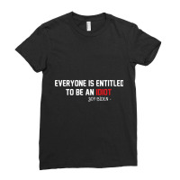 Everyone Is Entitled To Be An Idiot (2) Ladies Fitted T-shirt | Artistshot