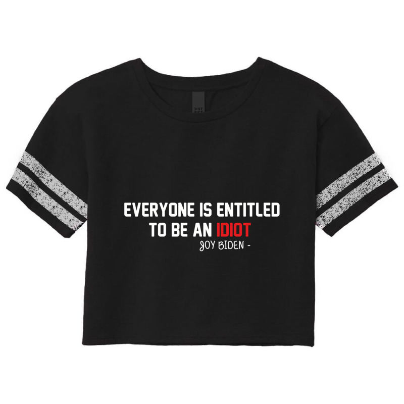 Everyone Is Entitled To Be An Idiot (2) Scorecard Crop Tee by JULIUSGERADEAU | Artistshot