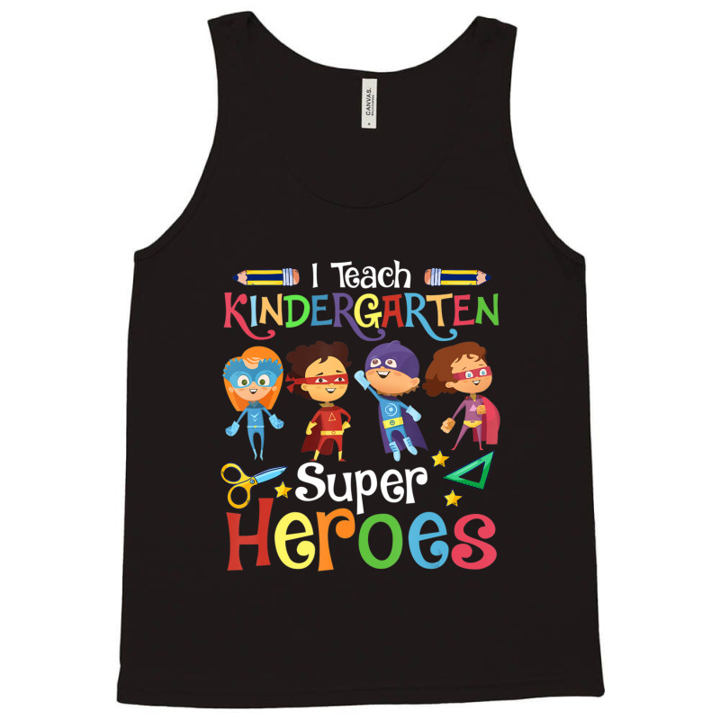 I Teach Kindergarten Superheroes Wellcome Back To School Tank Top | Artistshot