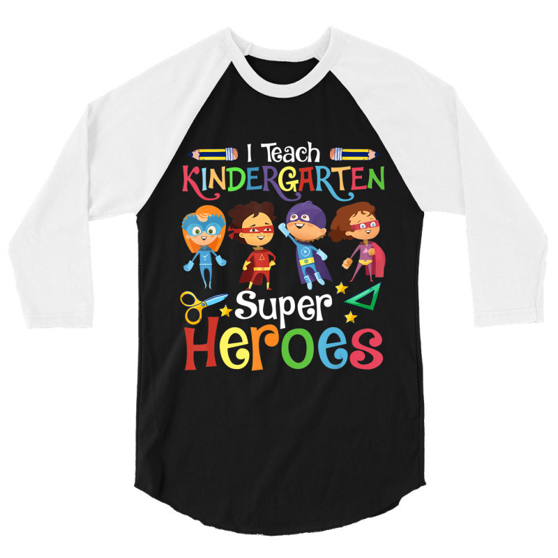 I Teach Kindergarten Superheroes Wellcome Back To School 3/4 Sleeve Shirt | Artistshot