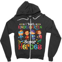 I Teach Kindergarten Superheroes Wellcome Back To School Zipper Hoodie | Artistshot