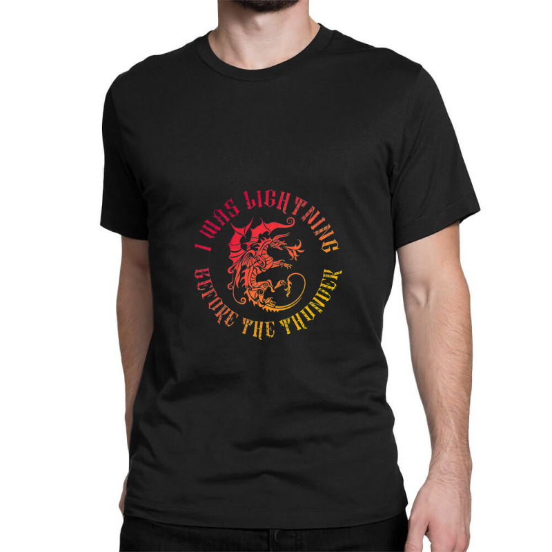 I Was Lightning Before The Thunder T-shirt The Dragons 1 Classic T-shirt by JesusMesaMurillo | Artistshot