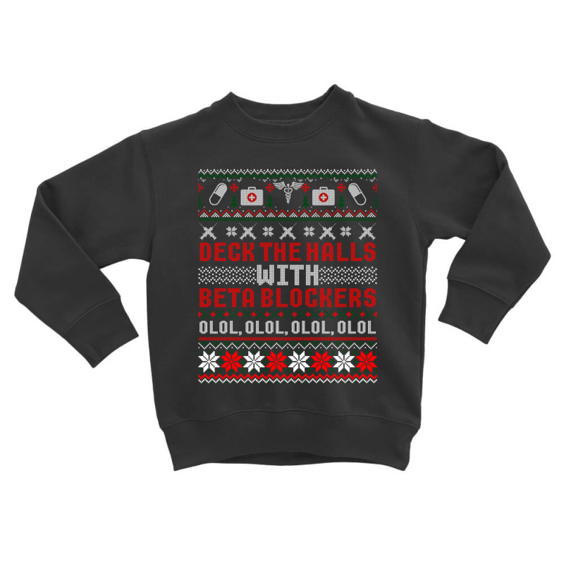 Deck The Halls Beta Blockers Nurse Christmas Ugly Sweater Toddler Sweatshirt by cm-arts | Artistshot