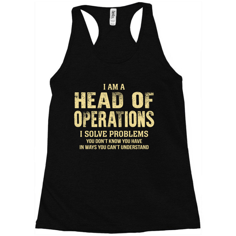 I Am Ahead Of Operations I Solve Problems You Don't Know You Have In W Racerback Tank by thanchashop | Artistshot