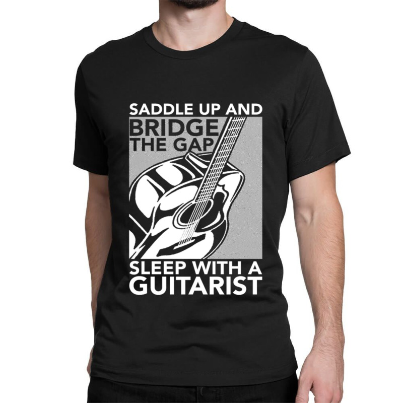 Guitarist   Bridge The Gap Sleep With A Guitarist Classic T-shirt | Artistshot